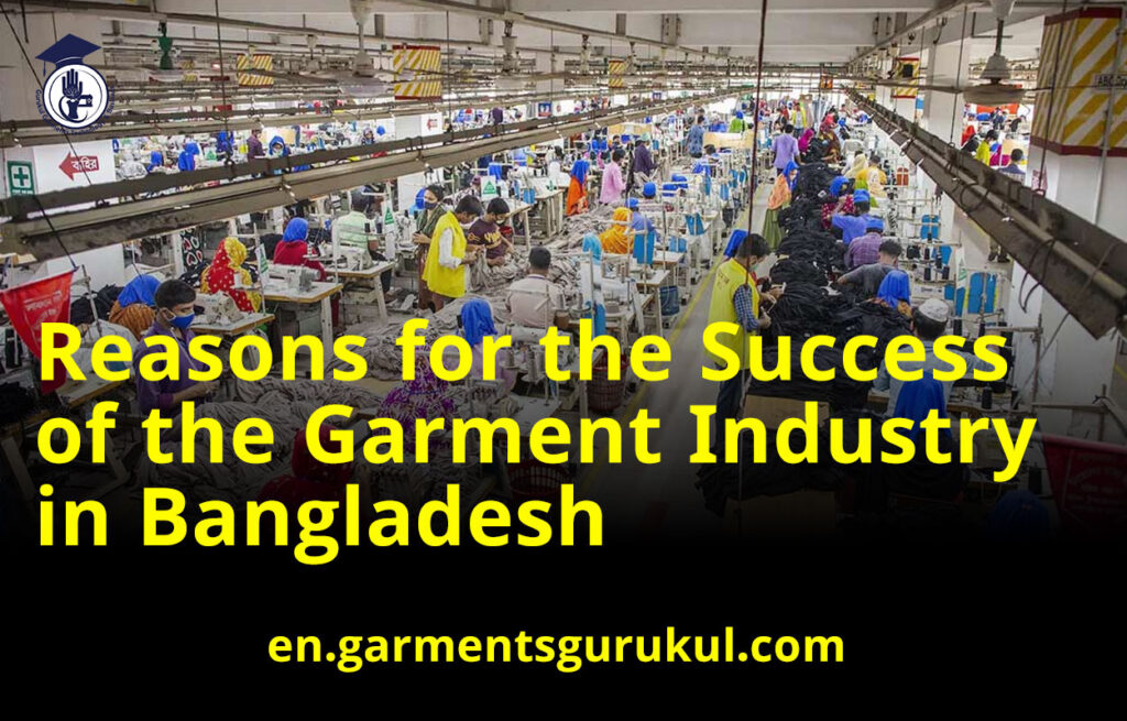 Reasons for the Success of the Garment Industry in Bangladesh